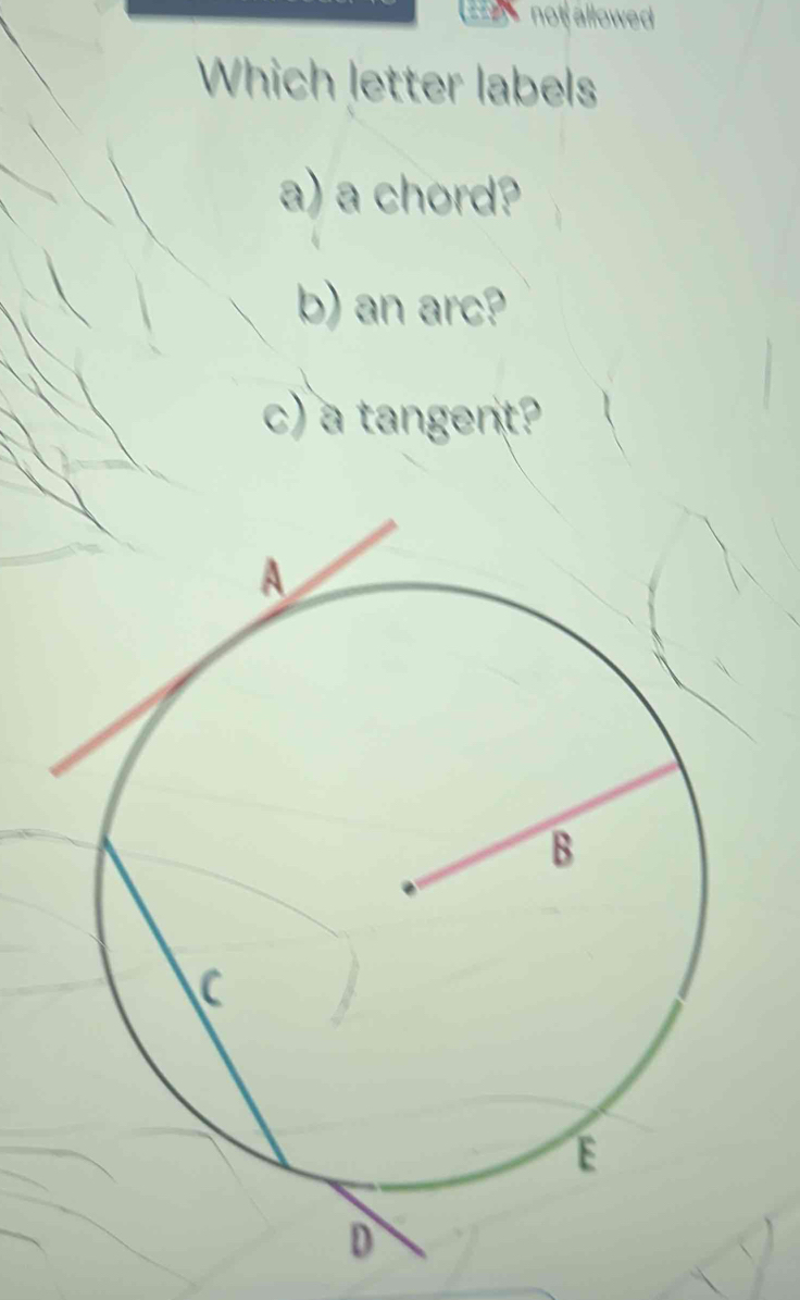 Solved: not allowed Which letter labels a) a chord? b) an arc? c) a ...