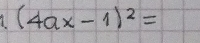 3 (4ax-1)^2=