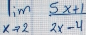 limlimits _xto 2 (5x+1)/2x-4 