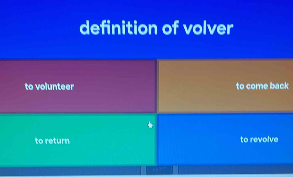Solved: definition of volver to volunteer to come back to return to ...