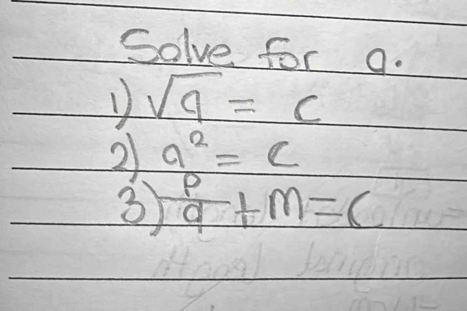 Solve for a. 
1 sqrt(9)=c
2 a^2=c
3  p/q +m=(