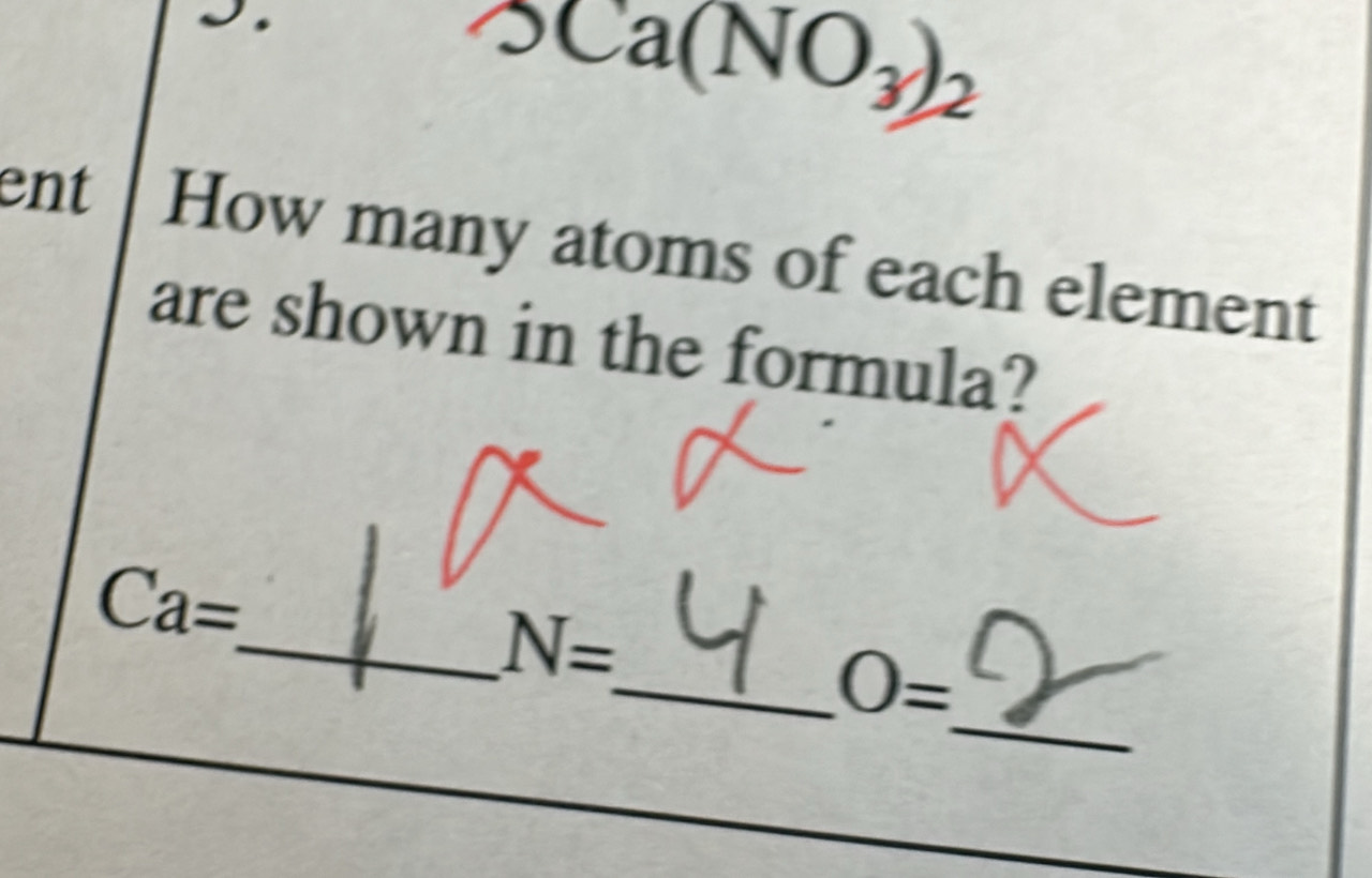 5Ca(NO_3)_2 
ent a How many atoms of each element 
are shown in the formula?
Ca=
_ N=
_ 
_ O=