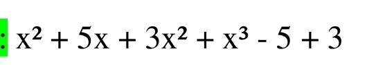 x^2+5x+3x^2+x^3-5+3