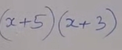 (x+5)(x+3)