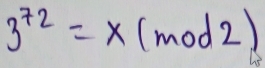 3^(72)=x(mod2)