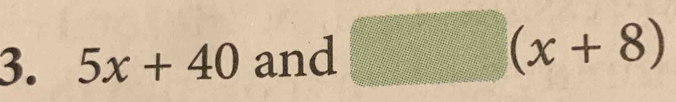 5x+40 and □ (x+8)