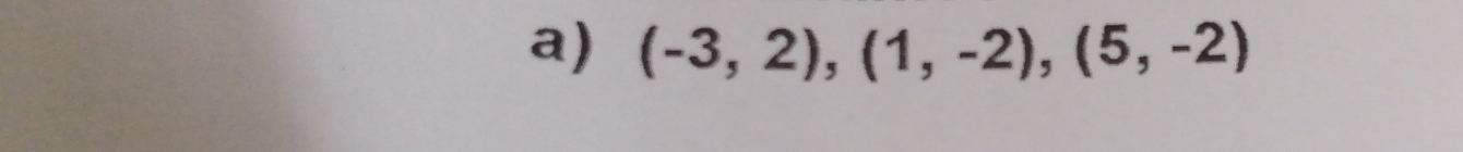 (-3,2),(1,-2),(5,-2)