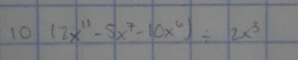 10 12x^(11)-5x^7-10x^6)/ 2x^3