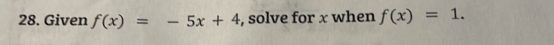 Given f(x)=-5x+4 , solve for x when f(x)=1.