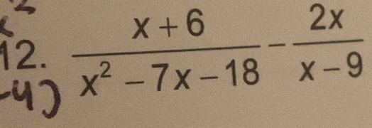  (x+6)/x^2-7x-18 - 2x/x-9 