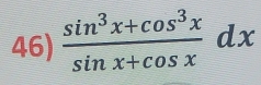  (sin^3x+cos^3x)/sin x+cos x dx