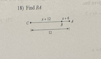 Find BA
x+12 x+6
C
A
B
12