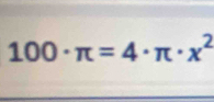 100· π =4· π · x^2