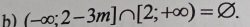 _ (-∈fty ;2-3m]∩ [2;+∈fty )=varnothing .