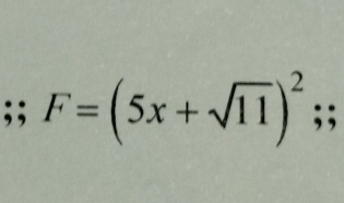 circ  
;; F=(5x+sqrt(11))^2;;