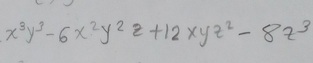 x^3y^3-6x^2y^2z+12xyz^2-8z^3