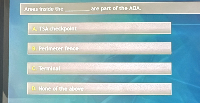 Solved: Areas inside the_ are part of the AOA. A. TSA checkpoint B ...