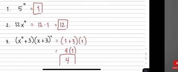 5°=boxed 1
2. 12x^0=12· 1=boxed 12
3. (x°+3)(x+3)^circ =(1+3)(1)
=4(1)
/1