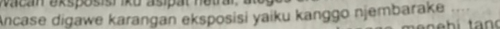 wacan aksposish iko asipät hetrar 
Ancase digawe karangan eksposisi yaiku kanggo njembarake ....