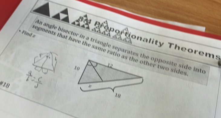 Find x
onality Theorems 
an angle bisector in a triangle separates the opposite side inte 
regments that have the same ratio as the other two sides 
# 18