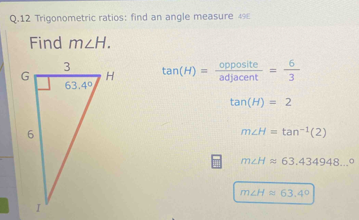 Solved: Trigonometric ratios: find an angle measure 49E Find m∠ H. tan ...
