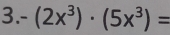 -(2x^3)· (5x^3)=