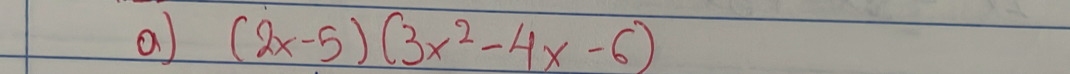 a (2x-5)(3x^2-4x-6)