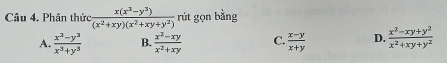 Câu 4, Phân thức  (x(x^3-y^3))/(x^2+xy)(x^2+xy+y^2)  rút gọn bằng
A.  (x^3-y^3)/x^3+y^3  B.  (x^2-xy)/x^2+xy  C.  (x-y)/x+y  D.  (x^2-xy+y^2)/x^2+xy+y^2 