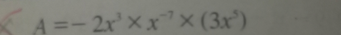 A=-2x^3* x^(-7)* (3x^5)