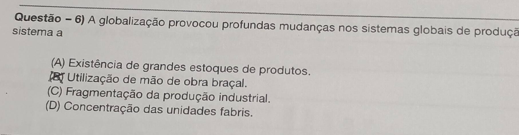 Resolvido:Questão - 6) A globalização provocou profundas mudanças nos ...