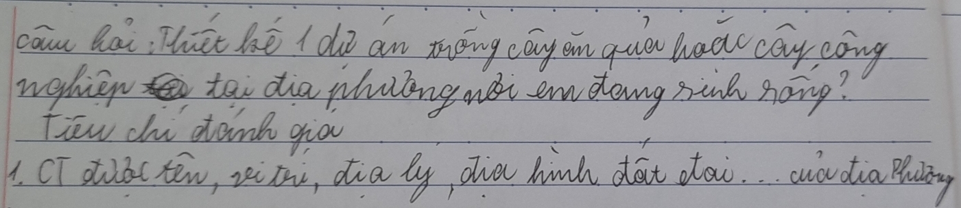 cāu Qai, Thāt hé t do an mōng cay on quà haà cay eóng 
nglien tai dia plulong mei endeng sinh nong? 
frēw chi dank gio 
1. CT dlac tew, zitn, dia by dlie hinh dàt dow. coudia Pluing