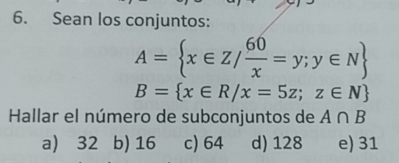 Resuelto:Sean los conjuntos: A= x∈ Z/ 60/x =y;y∈ N B= x∈ R/x=5z;z∈ N ...