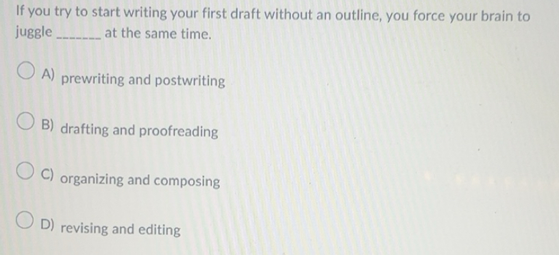Solved: If you try to start writing your first draft without an outline ...