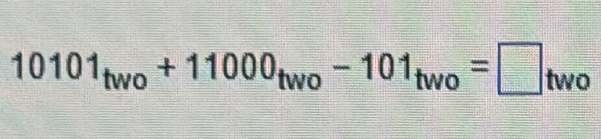 10101_two+11000_two-101_two=□ _two