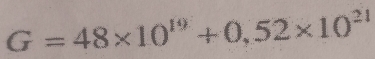 G=48* 10^(19)+0,52* 10^(21)