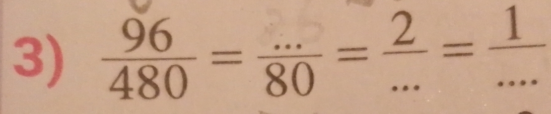  96/480 = (...)/80 = 2/... = 1/...  __