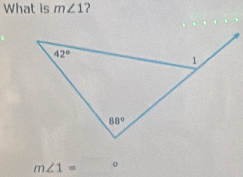 What is m∠ 1 2
m∠ 1= 。