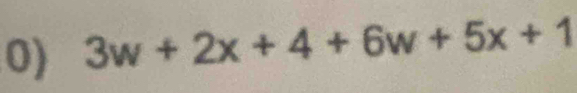 3w+2x+4+6w+5x+1