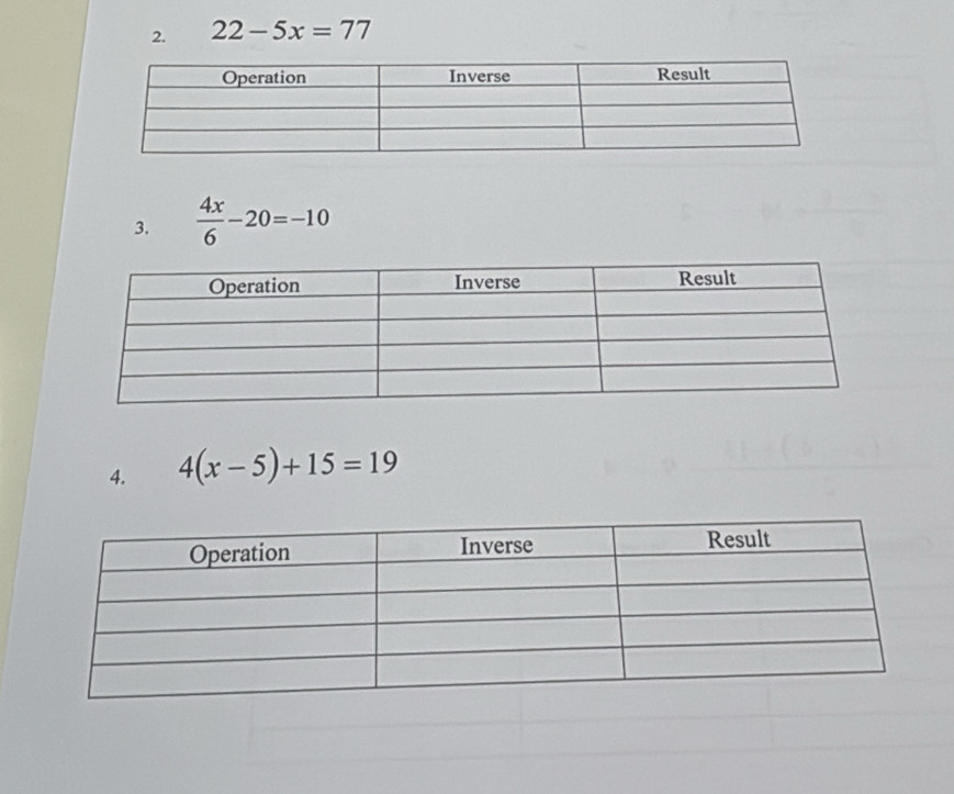 22-5x=77
3.  4x/6 -20=-10
4. 4(x-5)+15=19