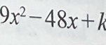 9x^2-48x+k