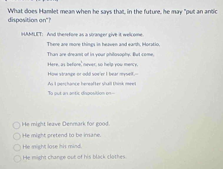 Solved: What does Hamlet mean when he says that, in the future, he may ...