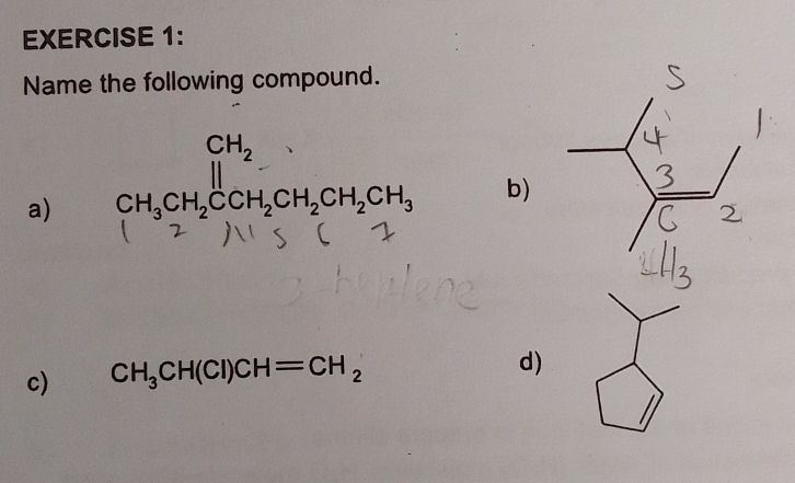 Name the following compound. 
a) CH_3CH_2CCH_2CH_2CH_2CH_3
b) 
c) CH_3CH(CI)CH=CH_2
d)