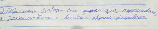 ③ Fas cre wntagun cans anan gue repruanatam, 
a zoma wittmaa tomlion aleuns desenbos.