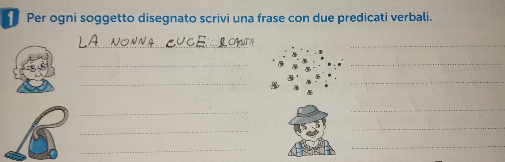 Per ogni soggetto disegnato scrivi una frase con due predicati verbali. 
_ 
_ 
_ 
_ 
_ 
_ 
_ 
_ 
_ 
_ 
_ 
_