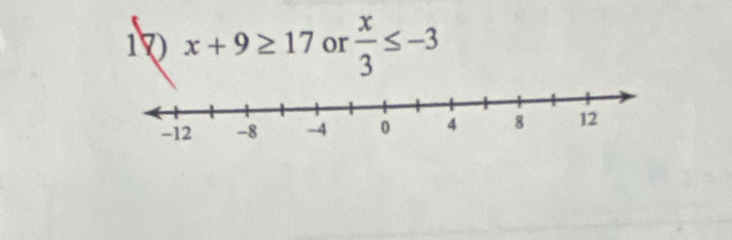 17 x+9≥ 17 or  x/3 ≤ -3