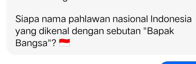 Siapa nama pahlawan nasional Indonesia 
yang dikenal dengan sebutan "Bapak 
Bangsa"?