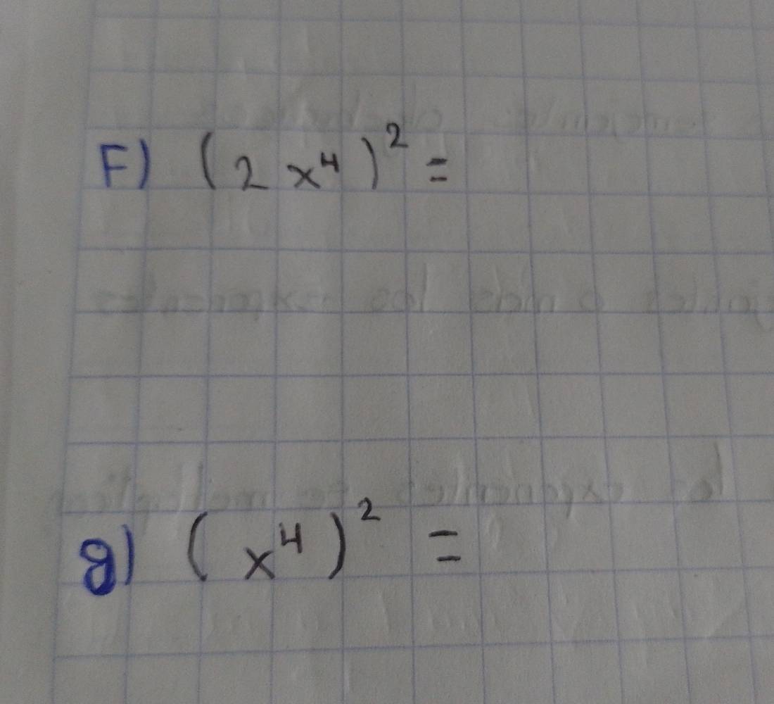 (2x^4)^2=
a1 (x^4)^2=