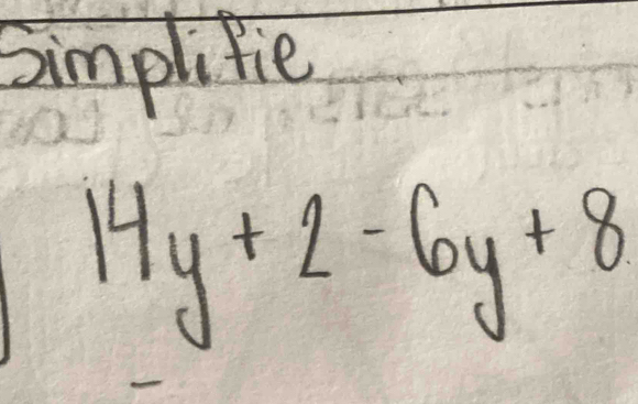 Simplitie
14y+2-6y+8