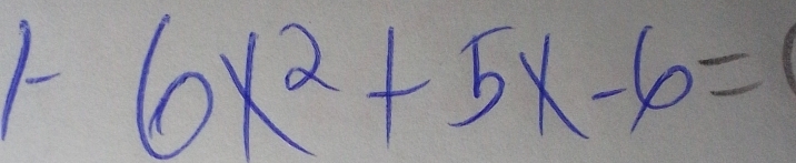 1- 6x^2+5x-6=