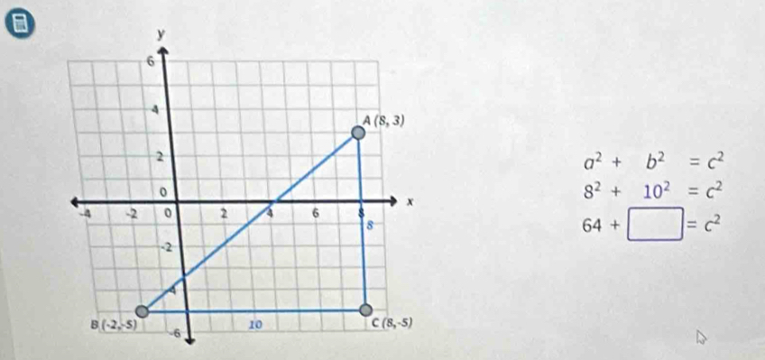 a^2+b^2=c^2
8^2+10^2=c^2
64+□ =c^2